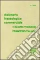Subito Disponibile Dizionario fraseologico commerciale italiano-francese e francese-italiano