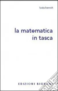 Ultime Pezzi La matematica in tasca. Per le Scuole superiori
