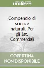 Reso Gratuito Compendio di scienze naturali. Per gli Ist. Commerciali