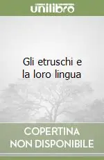 Più Venduto Gli etruschi e la loro lingua
