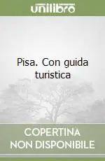Pisa. Con guida turistica Nuova Collezione