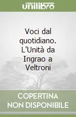 Voci dal quotidiano. L‘Unità da Ingrao a Veltroni Compra Adesso