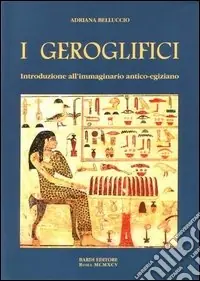 Promozione Esclusiva I geroglifici. Introduzione all‘immaginario antico-egiziano