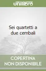 Economico Sei quartetti a due cembali