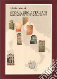 Storia degli italiani dalle origini all‘età di Augusto Offerta Limitata