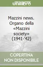 Prezzo Ridotto Mazzini news. Organo della «Mazzini society» (1941-‘42)