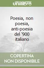 Poesia, non poesia, anti-poesia del ‘900 italiano Sconto
