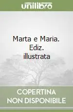 Marta e Maria. Ediz. illustrata Vendita Finale