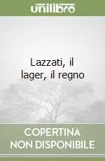 Lazzati, il lager, il regno Popolare