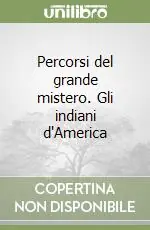 Reso Gratuito Percorsi del grande mistero. Gli indiani d‘America