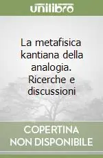 Super Prezzo La metafisica kantiana della analogia. Ricerche e discussioni