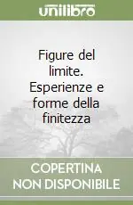 Figure del limite. Esperienze e forme della finitezza Di Tendenza