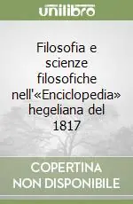 Super Prezzo Filosofia e scienze filosofiche nell‘«Enciclopedia» hegeliana del 1817
