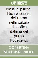 Vendita Finale Prassi e psiche. Etica e scienze dell‘uomo nella cultura filosofica italiana del primo Novecento