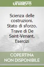 Promozione Scienza delle costruzioni. Stato di sforzo. Trave di De Saint-Venant. Esercizi