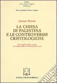La chiesa di Palestina e le controversie cristologiche. Dal Concilio di Efeso (431) al secondo Concilio di Costantinopoli (553) Economico
