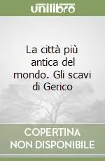 Reso Gratuito La città più antica del mondo. Gli scavi di Gerico