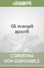 Gli evangeli apocrifi Prezzo Conveniente