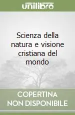 Reso Gratuito Scienza della natura e visione cristiana del mondo