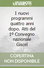 I nuovi programmi quattro anni dopo. Atti del 1º Convegno nazionale Giscel Popolare