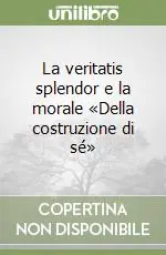 Promozione Esclusiva La veritatis splendor e la morale «Della costruzione di sé»