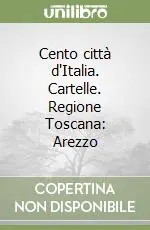 Acquista Ora Cento città d‘Italia. Cartelle. Regione Toscana Arezzo