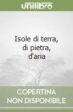 Subito Disponibile Isole di terra, di pietra, d‘aria