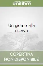 Un giorno alla riserva Subito Disponibile