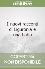 I nuovi racconti di Liguronia e una fiaba Must-Have