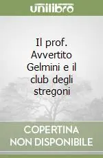 Il prof. Avvertito Gelmini e il club degli stregoni Pagamento Sicuro