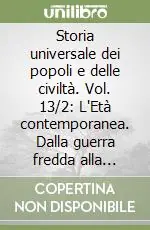 Storia universale dei popoli e delle civiltà. Vol. 13/2 L‘Età contemporanea. Dalla guerra fredda alla coesistenza (1945-1970) Ultima Occasione