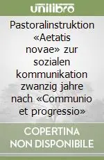 Ultima Occasione Pastoralinstruktion «Aetatis novae» zur sozialen kommunikation zwanzig jahre nach «Communio et progressio»