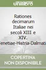 Acquista Ora Rationes decimarum Italiae nei secoli XIII e XIV. Venetiae-Histria-Dalmatia