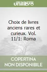 Occasione Choix de livres anciens rares et curieux. Vol. 11/1 Roma