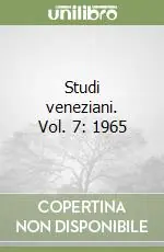 Studi veneziani. Vol. 7 1965 Spedito Oggi