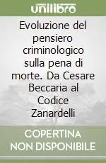 Promozione Evoluzione del pensiero criminologico sulla pena di morte. Da Cesare Beccaria al Codice Zanardelli