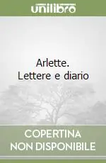 Esclusivo Arlette. Lettere e diario