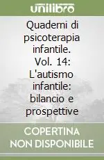 Ultime Pezzi Quaderni di psicoterapia infantile. Vol. 14 L‘autismo infantile bilancio e prospettive