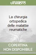 Prezzo Ridotto La chirurgia ortopedica delle malattie reumatiche