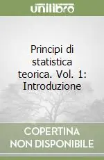 Principi di statistica teorica. Vol. 1 Introduzione Solo Oggi