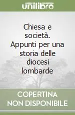 Chiesa e società. Appunti per una storia delle diocesi lombarde Reso Gratuito