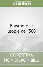 Erasmo e le utopie del ‘500 Prezzo Di Fabbrica