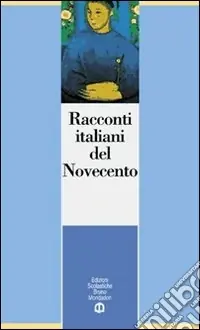 Racconti italiani del Novecento. Per le Scuole superiori Reso Gratuito