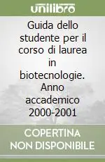 Guida dello studente per il corso di laurea in biotecnologie. Anno accademico 2000-2001 Prezzo Scontato