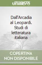 Dall‘Arcadia al Leopardi. Studi di letteratura italiana Acquista Ora
