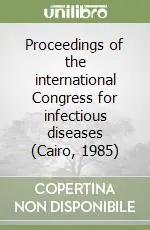 Promozione Proceedings of the international Congress for infectious diseases (Cairo, 1985)