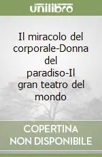Il miracolo del corporale-Donna del paradiso-Il gran teatro del mondo Offerta