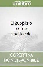 Compra Online Il supplizio come spettacolo