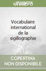 Vocabulaire international de la sigillographie Quantità Limitata