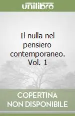 Popolare Il nulla nel pensiero contemporaneo. Vol. 1